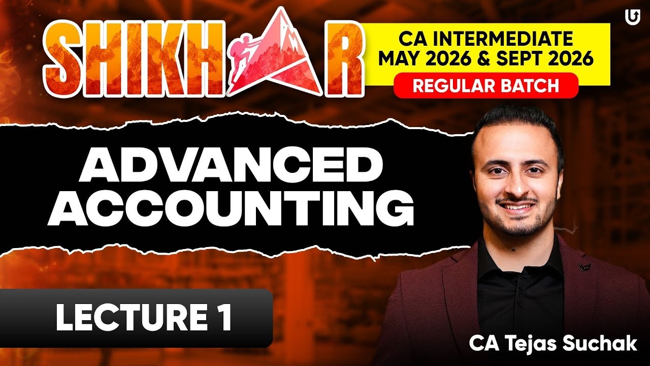 CA Inter Advanced Accounting Lecture 1 | CA Tejas Suchak | Shikhar Batch | May & Sept 26