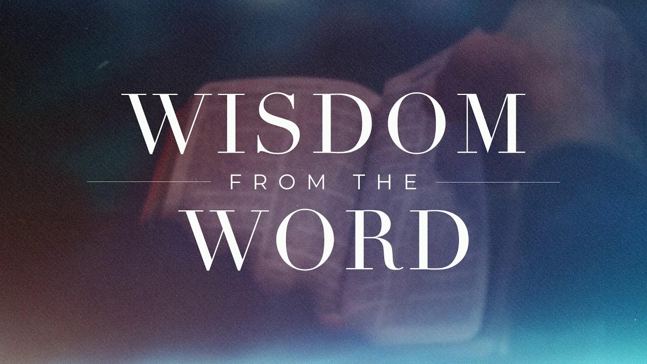 Wisdom From the Word with Pastor Darryl DelHousaye