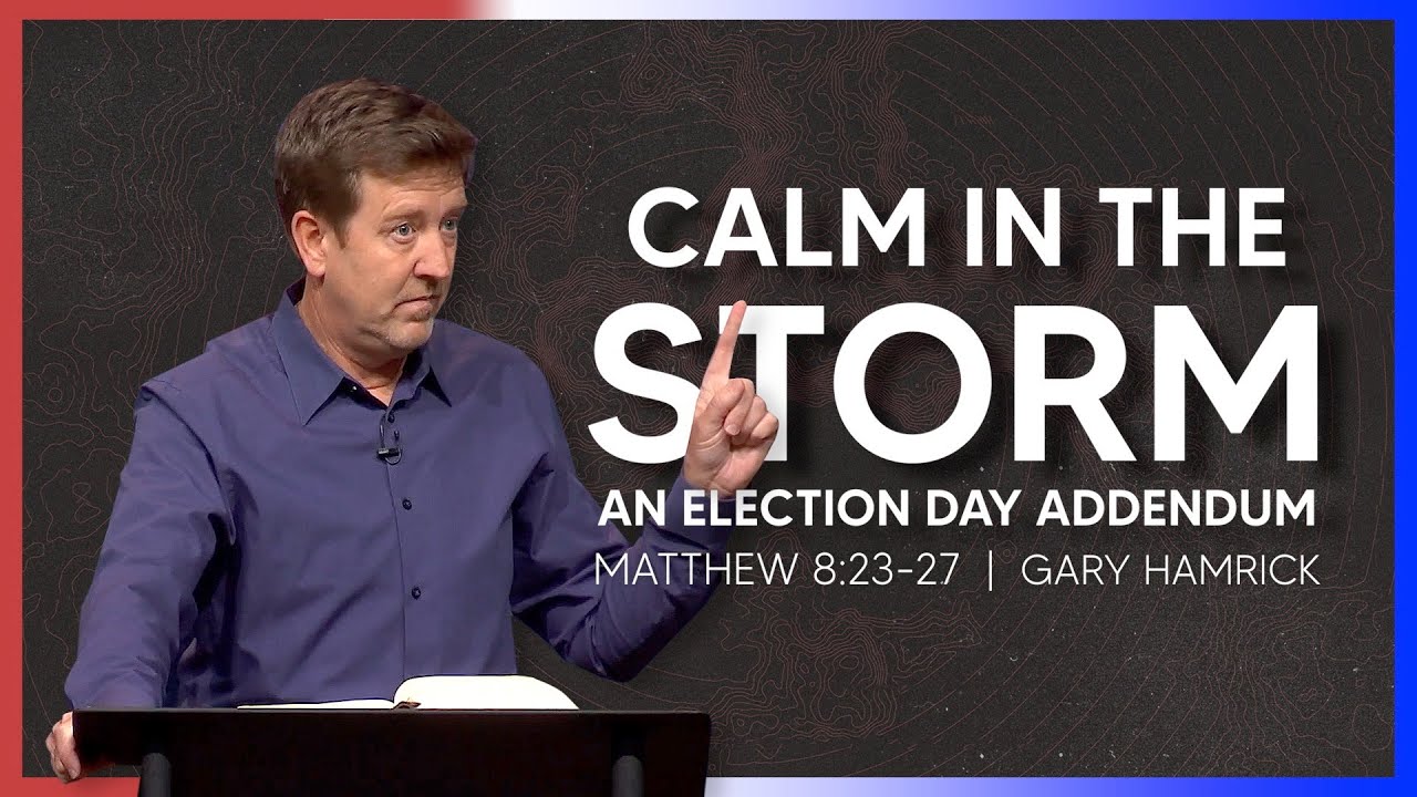 Calm in the Storm: An Election Day Addendum  |  Matthew 