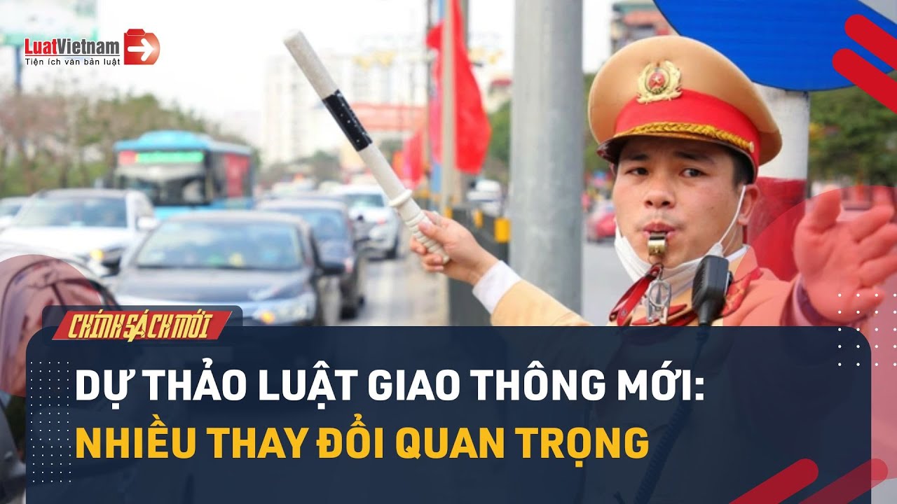 Luật Giao Th&ocirc;ng Mới: Loạt Thay Đổi Quan Trọng Người D&acirc;n Cần Biết | LuatVietnam