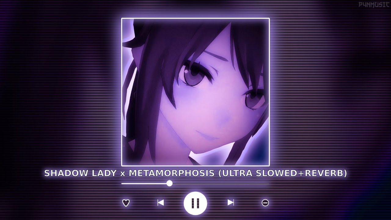 METAMORPHOSIS x SHADOW LADY | (Ultra Slowed + Reverb) || [P4nMusic TIKTOK MASHUP]