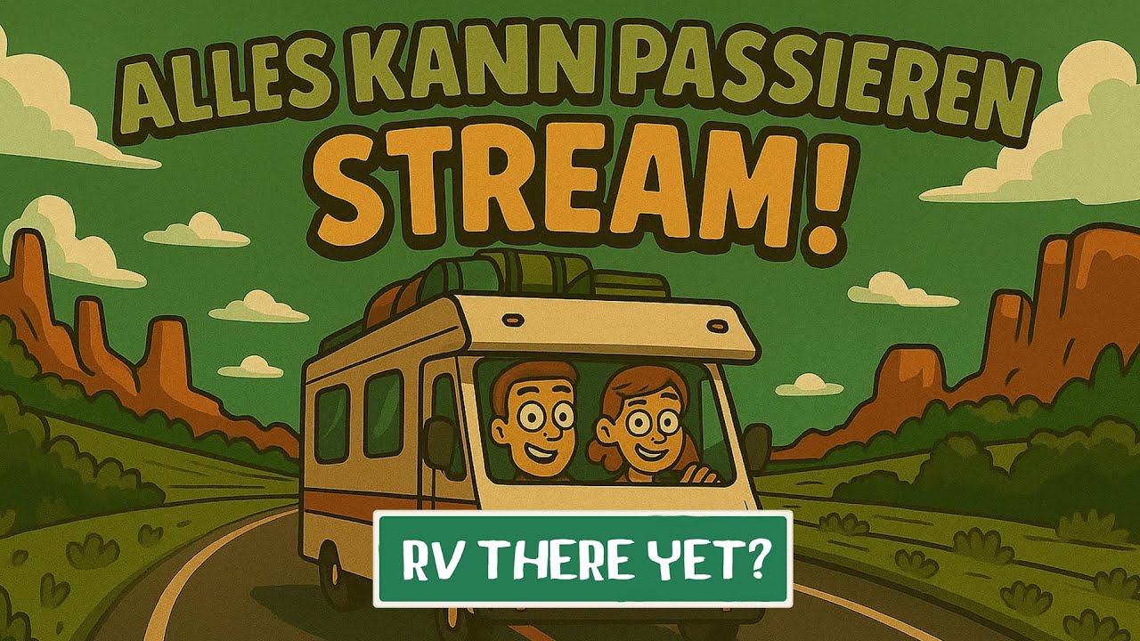 🚐 RV There Yet? – Das Abenteuer geht weiter! 🌄. #livestreamdeutsch #rvthereyet