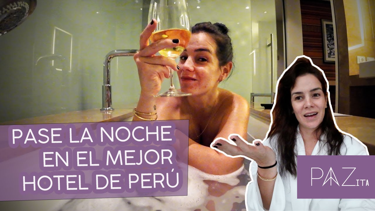 PASE LA NOCHE EN EL MEJOR HOTEL DEL PERÚ - Pazita
