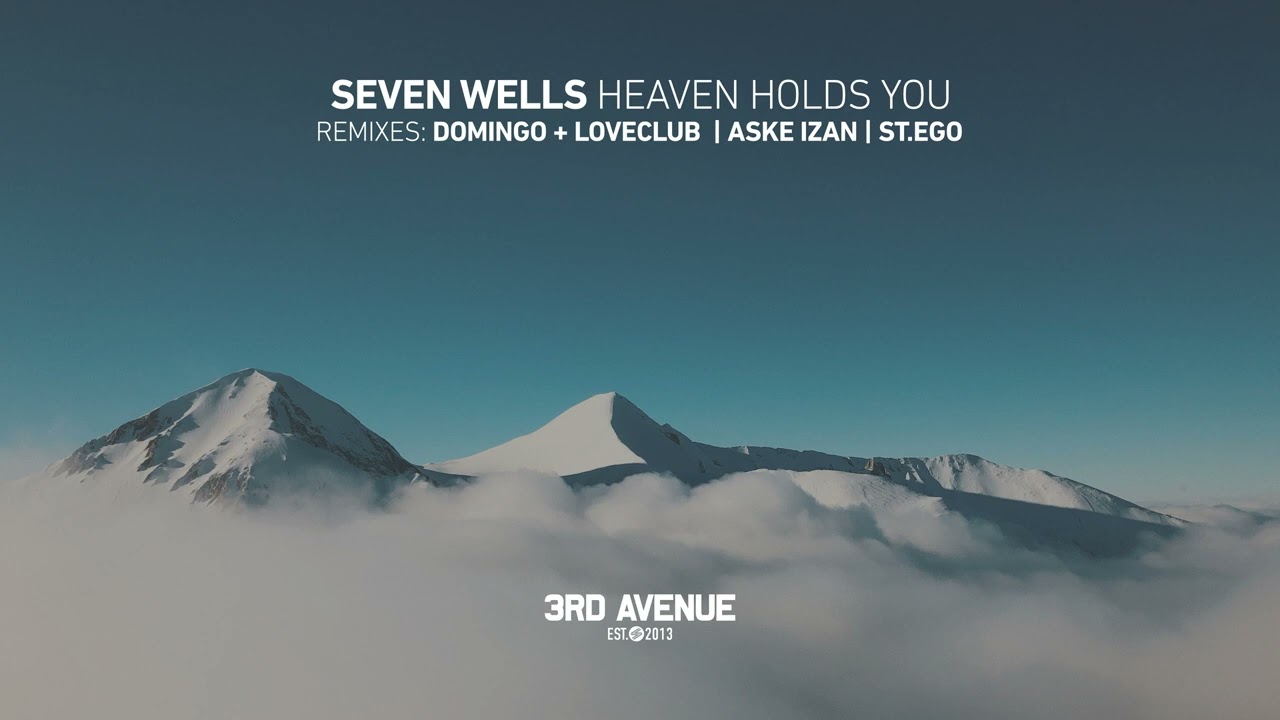 Seven Wells - Heaven Holds You (Domingo + Loveclub Remix) [3rd Avenue]