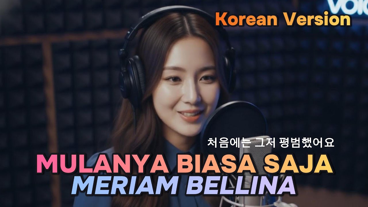 MULANYA BIASA SAJA – Meriam Bellina | Cover Korea Version by MINA (Versi Indonesia Korea Terbaru)