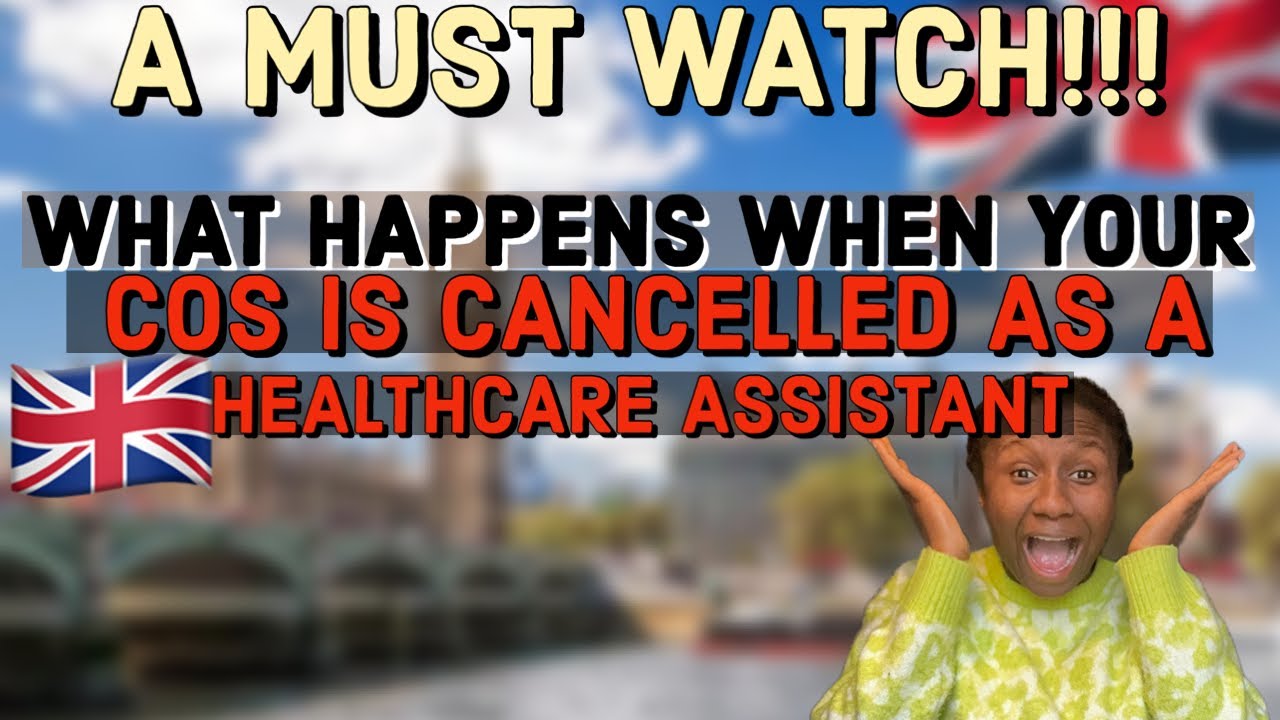 WHAT HAPPENS WHEN YOUR COS IS CANCELLED AS A HEALTHCARE ASSISTANT IN THE UK| A MUST WATCH