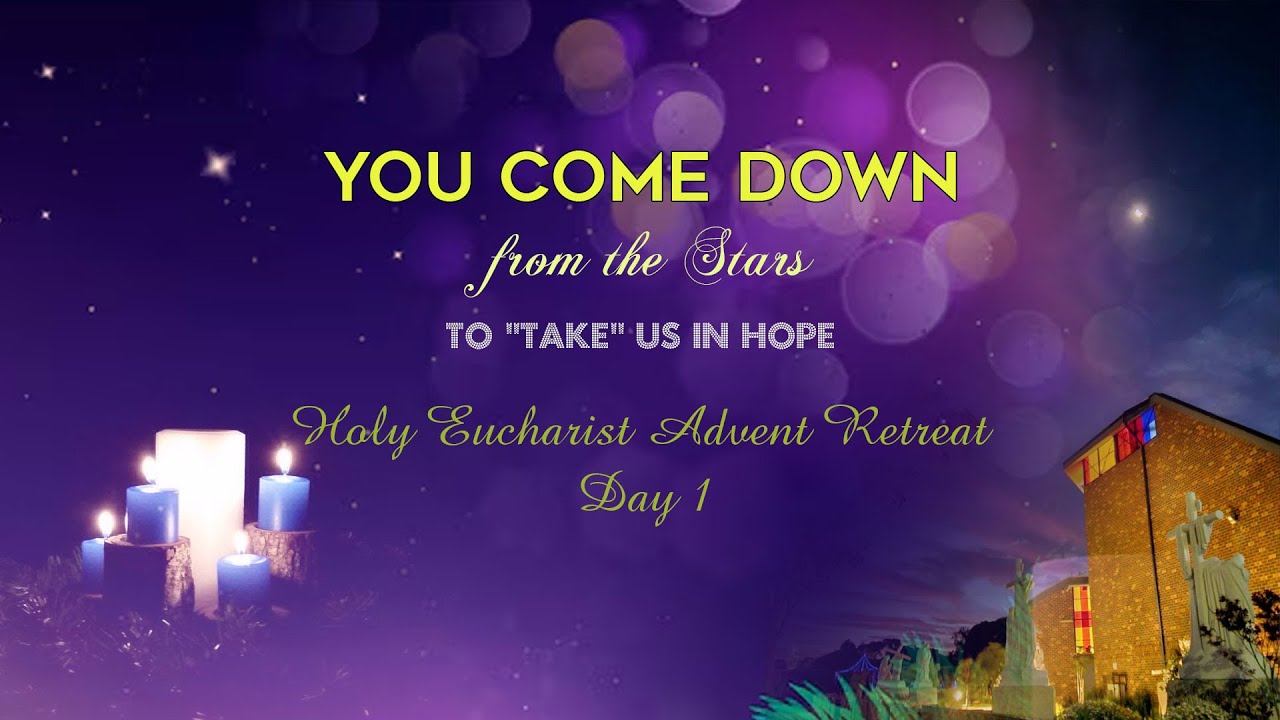 HOLY EUCHARIST ADVENT RETREAT | DAY 1