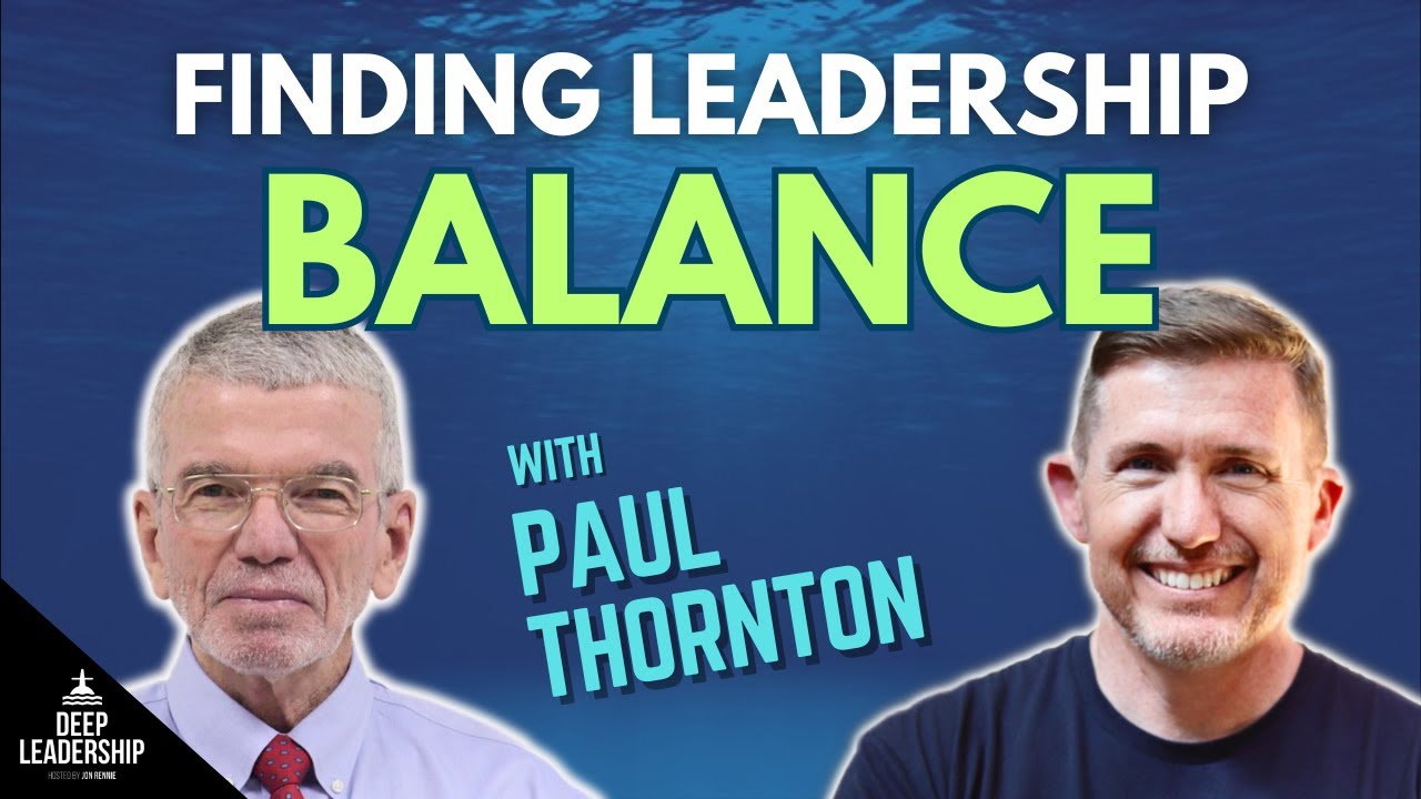 Finding Leadership Balance with Paul Thornton