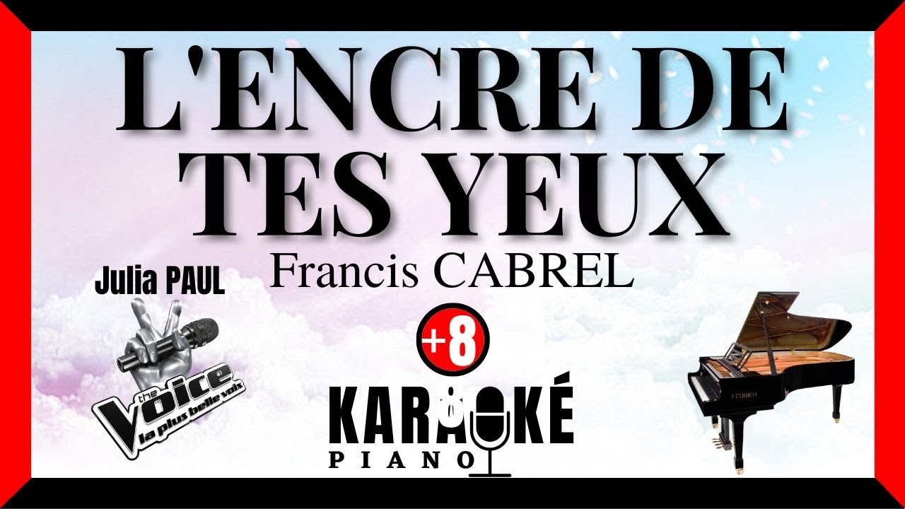 L'encre de tes yeux - Francis CABREL (Karaoké Piano Français - Higher Key) Julia PAUL - THE VOICE