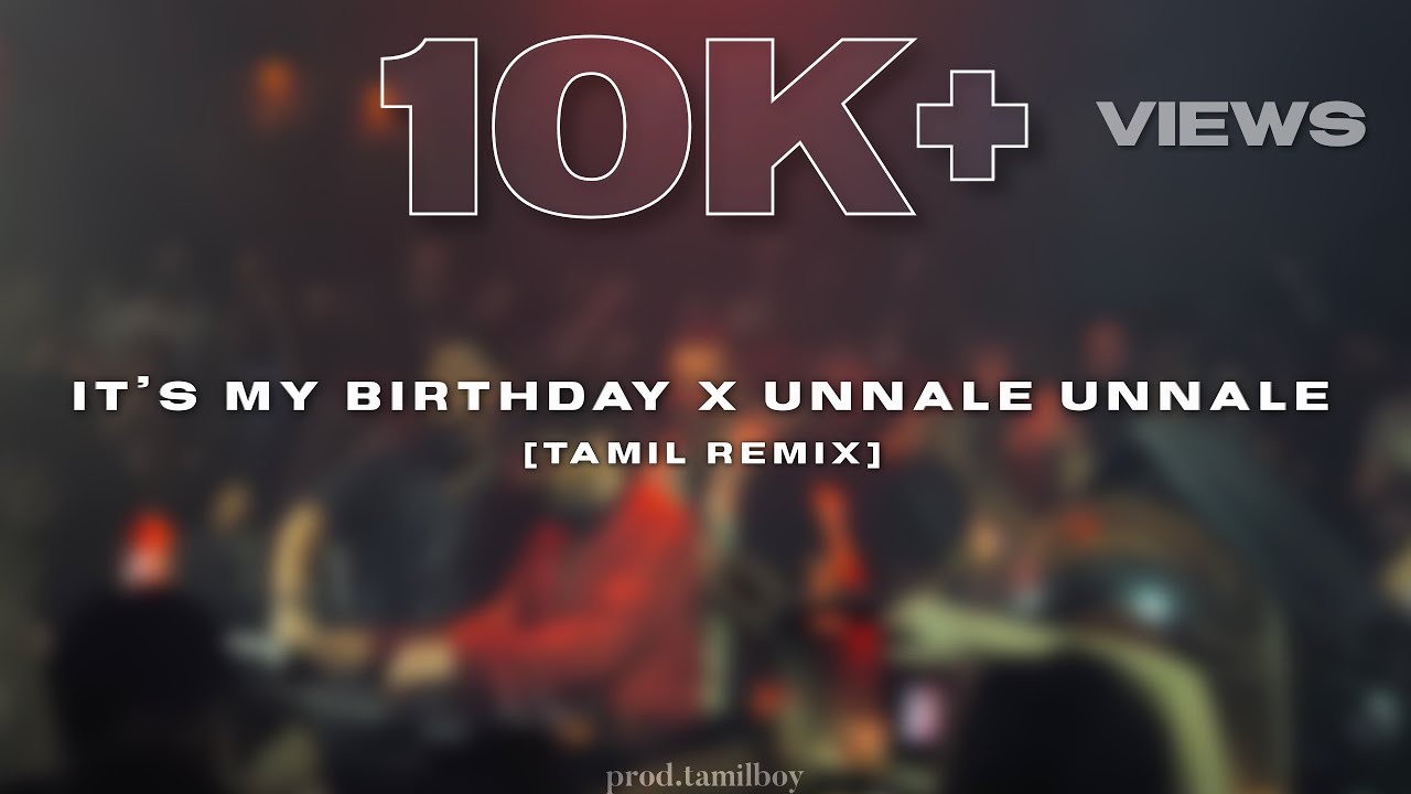 ITS MY BIRTHDAY  X  UNNALE UNNALE  [TAMIL REMIX] | HARRIS JAYARAJ | TAMILBOY