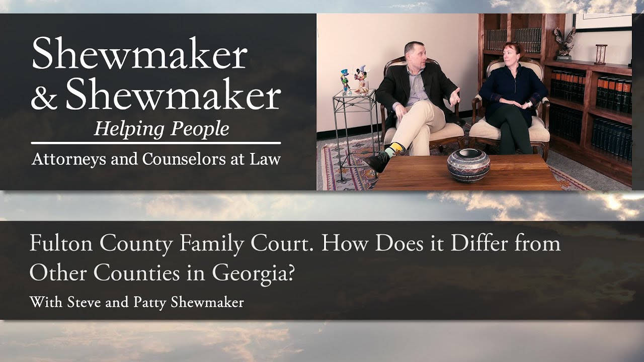 Fulton County Family Court  How Does it Differ from Other Georgia Counties?