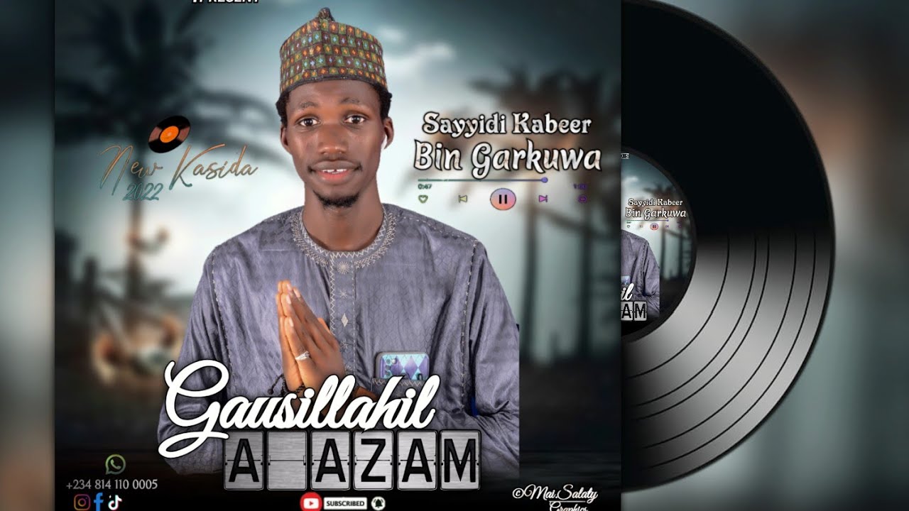 SABUWAR QASIDAR SYD KABEER BIN GARKUWA GAUSULLAHIL A.AZAM Out Now prods by inuwa records