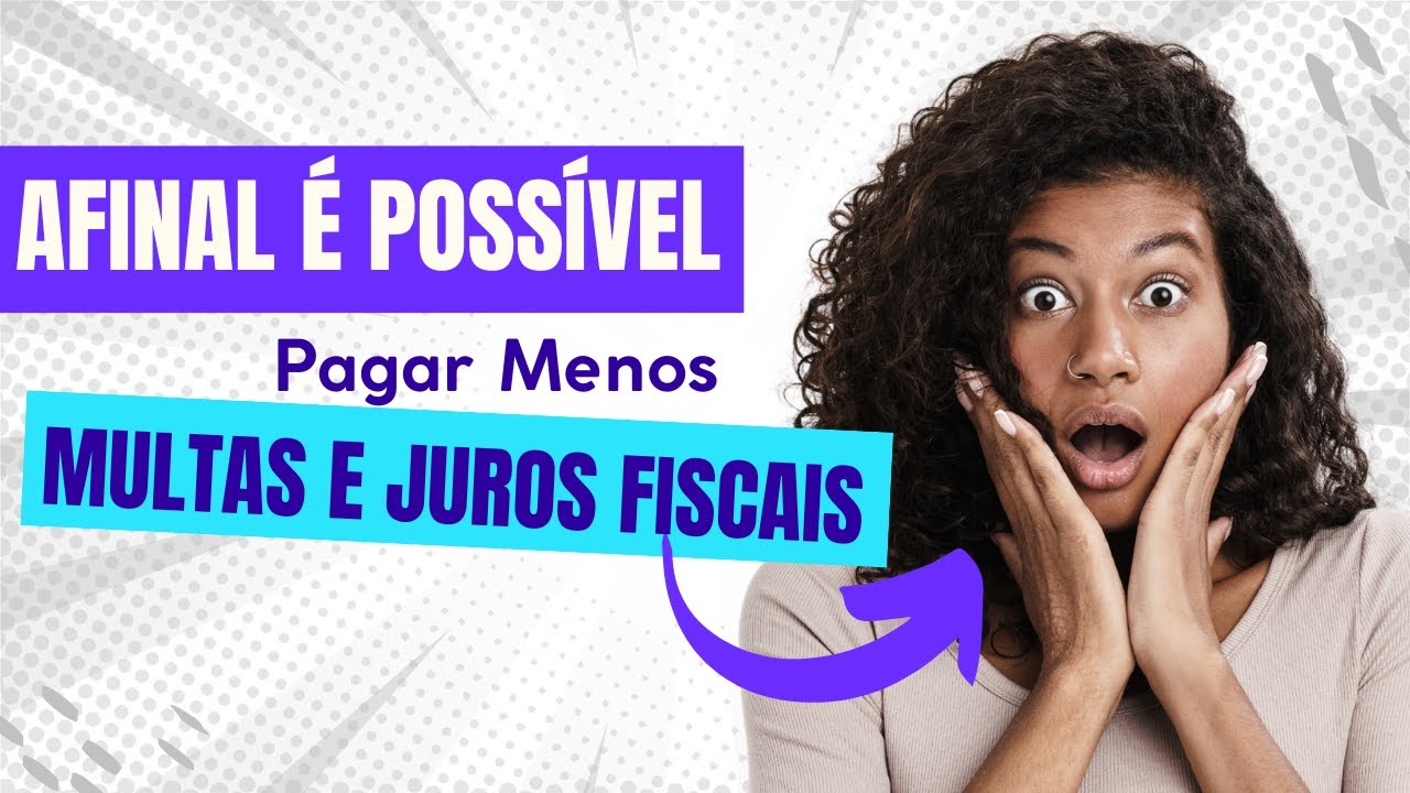 Como calcular as multas e juros fiscais / como obter benefícios de redução das multas e juros