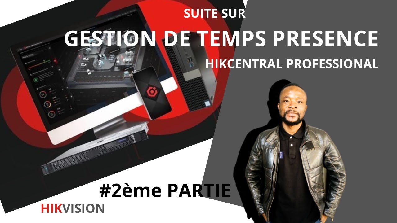 COMMENT CONFIGURER LA GESTION DE TEMPS DE PRESENCE SUR HIKCENTRAL PRO 2ème PARTIE