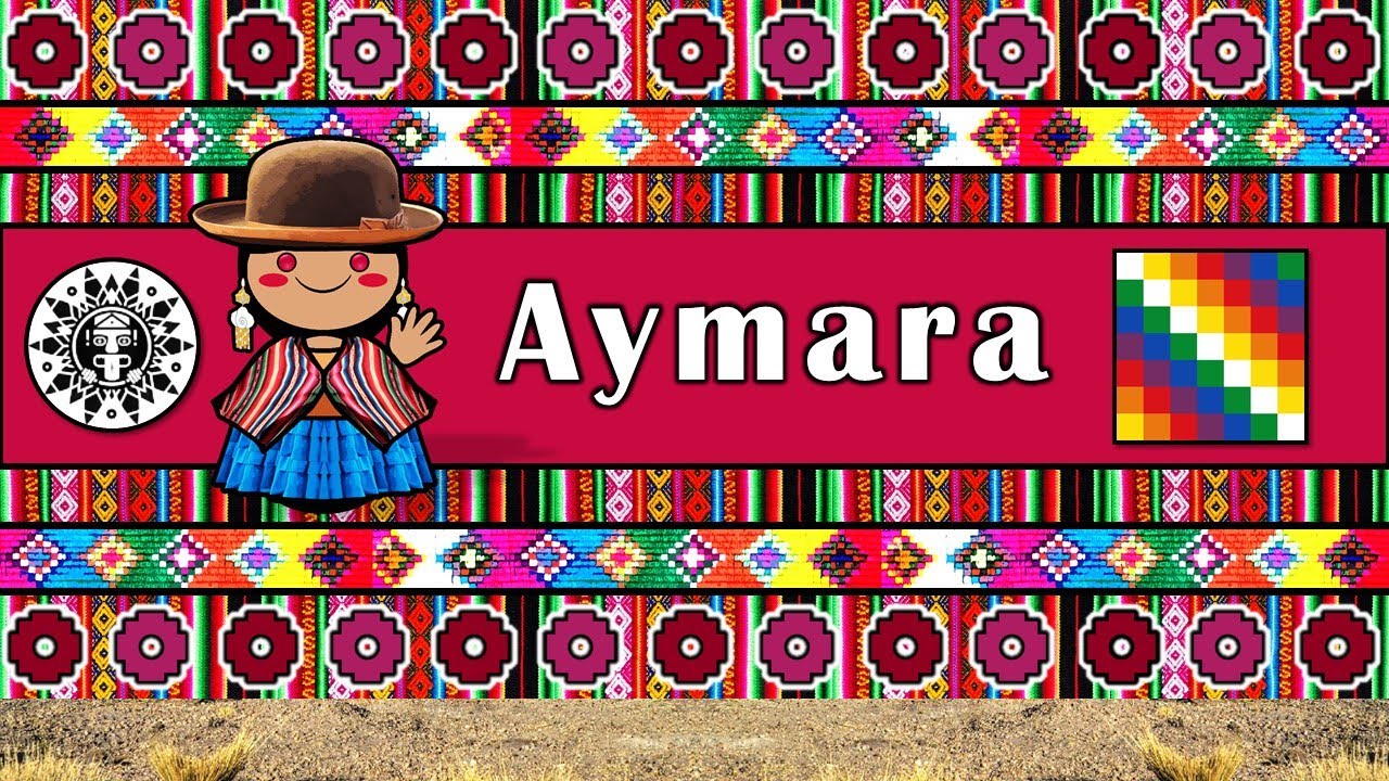 AYMARA LANGUAGE, PEOPLE, & CULTURE