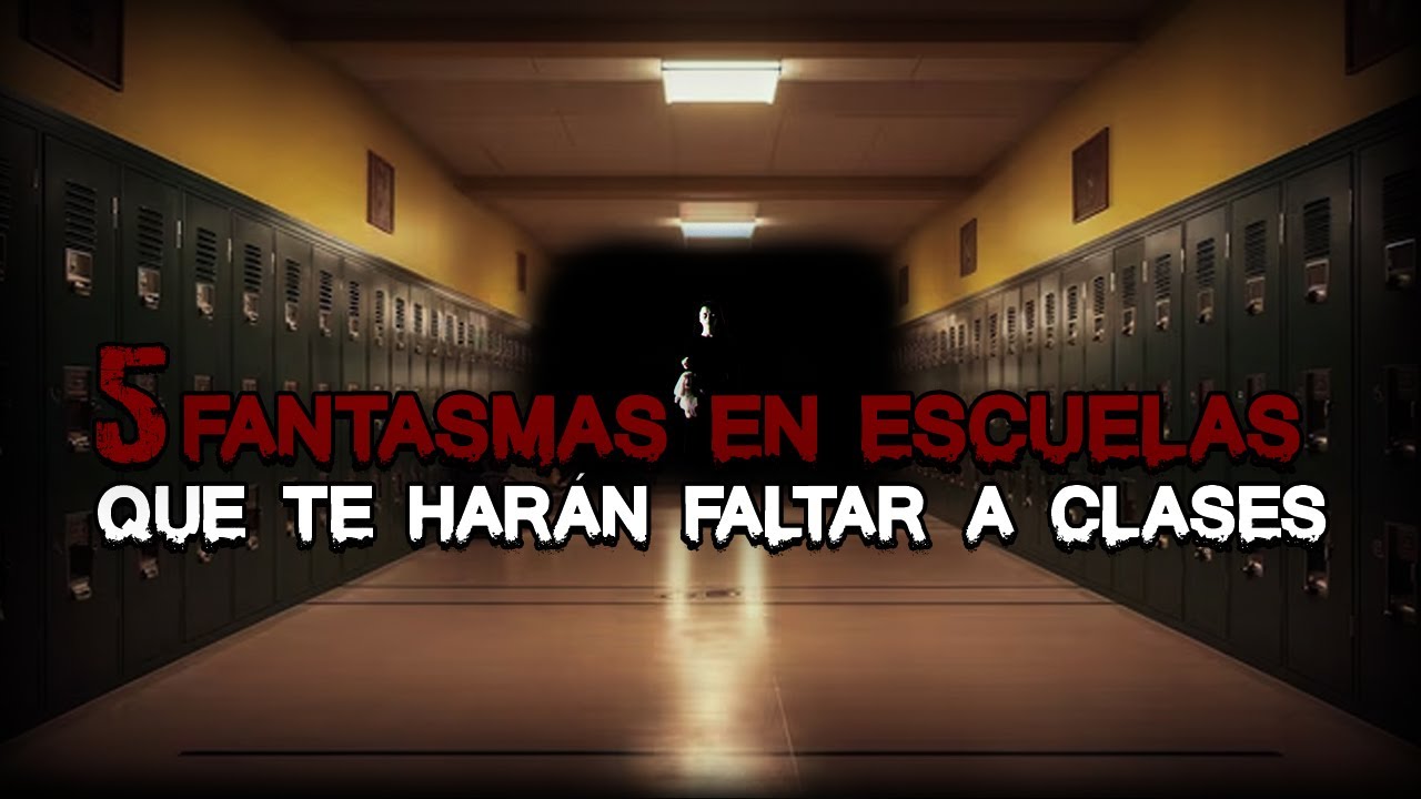 5 Fantasmas en Escuelas que te harán FALTAR A CLASES