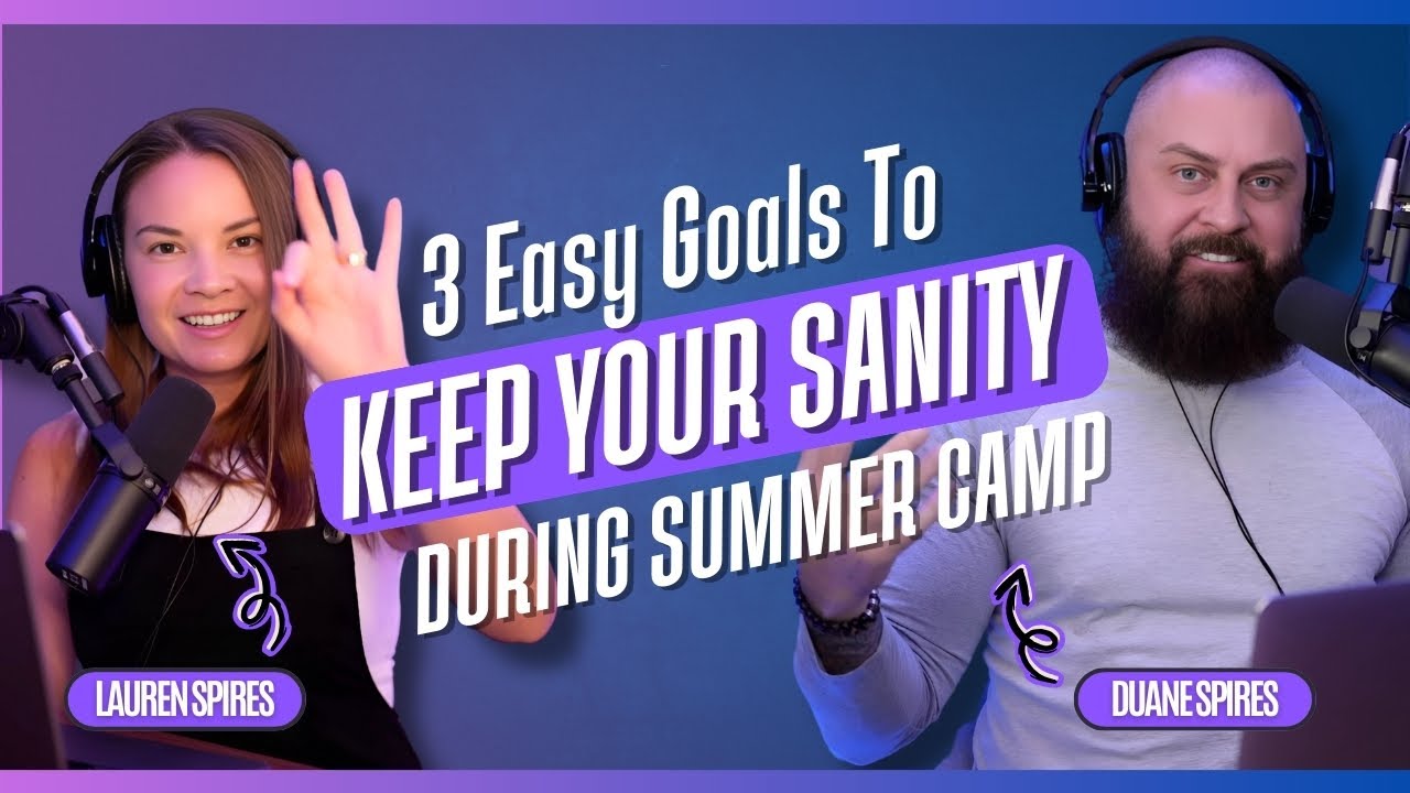 The 3 Summer Camp Goals That Actually Matter (Save Your Sanity!) - STC Duane & Lauren Spires