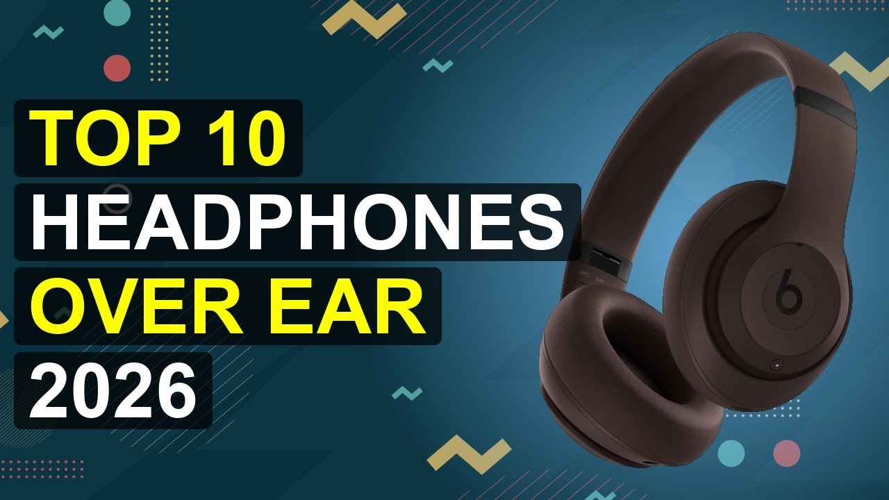 Top 10 Headphones Over Ear 2026 | 2026 Over-Ear Headphones