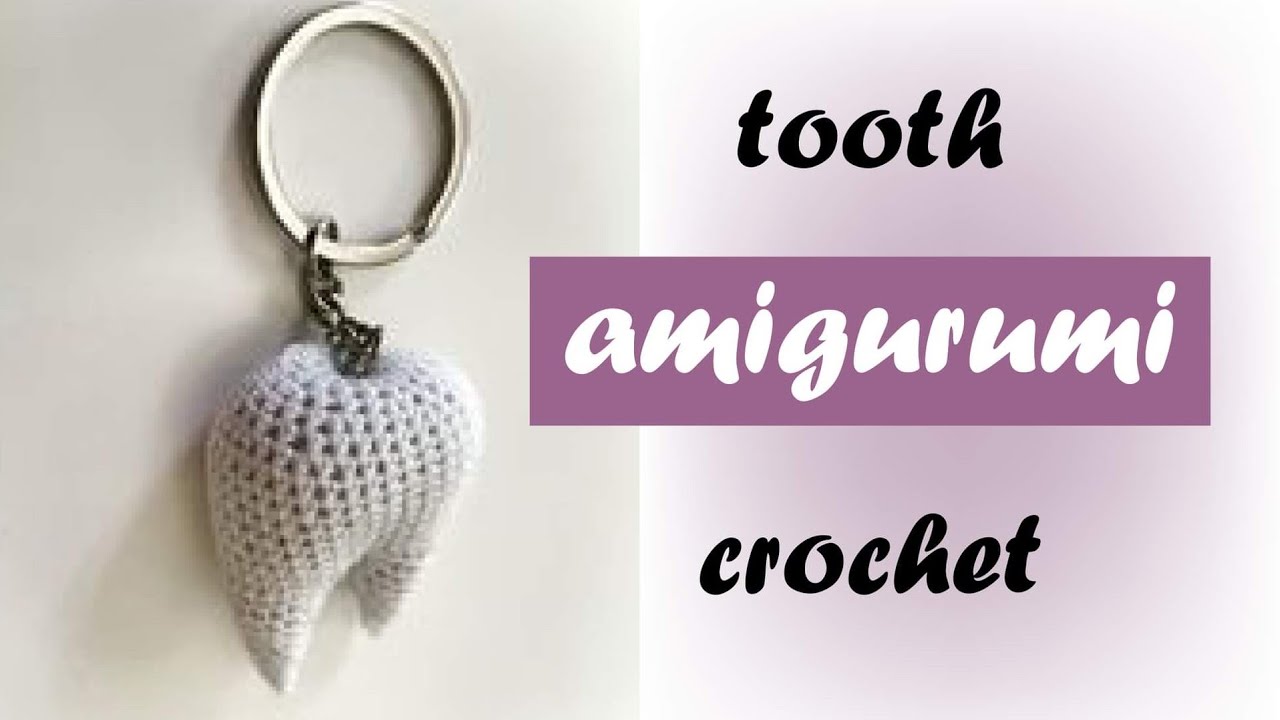 crochet tooth amigurumi /كروشيه علاّقة مفاتيح اموجرامي، هدية لاطباء الأسنان  #amigurumi  #crochet