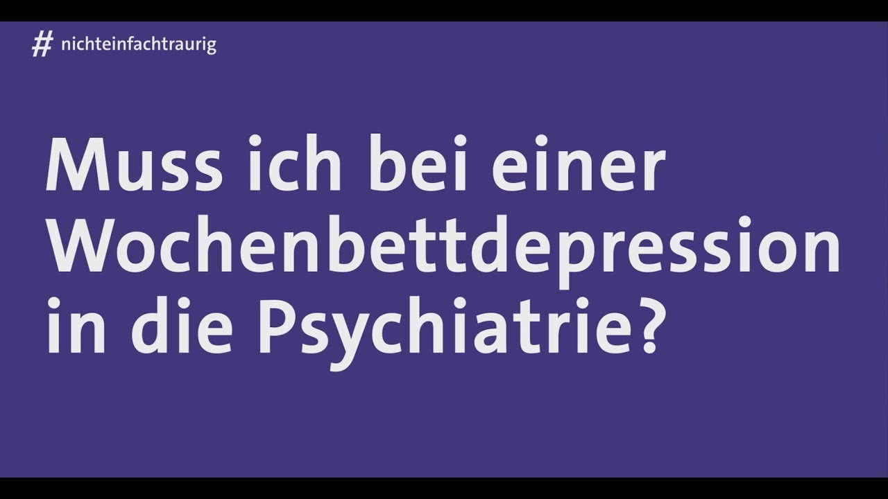 #nichteinfachtraurig | Muss ich bei einer Wochenbettdepression in die Psychiatrie?