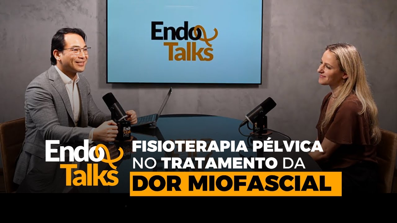 FISIOTERAPIA PÉLVICA NA ENDOMETRIOSE com Dr. Tomyo Arazawa e Dra. Juliana Domingues |  
