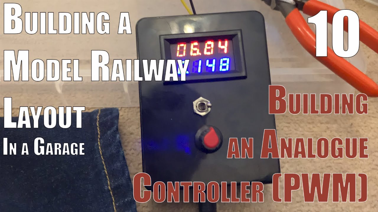 Building a Model Layout in the Garage  - Part 10 - Built my own analogue (PWM) Controller