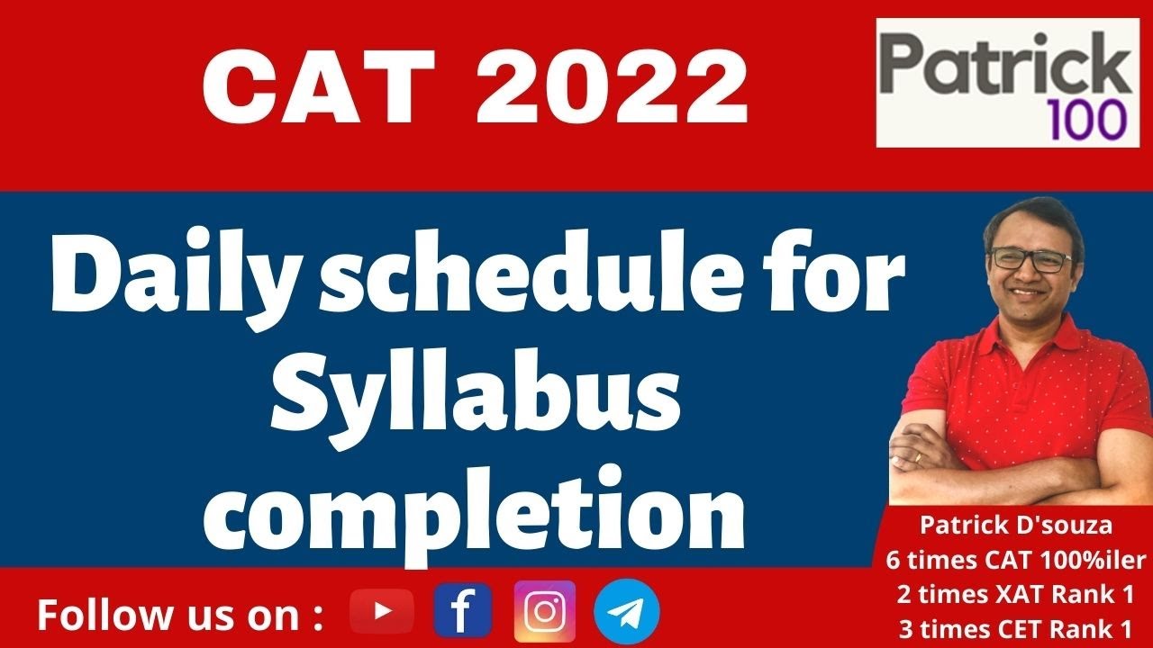 CAT 2022 : Daily schedule for syllabus completion | Patrick Dsouza | 6 times CAT 100%iler