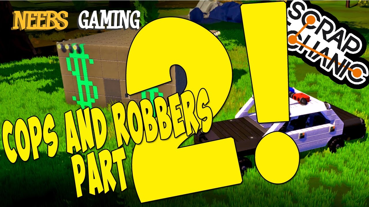 Scrap Mechanic - Cops and Robbers Part 2!