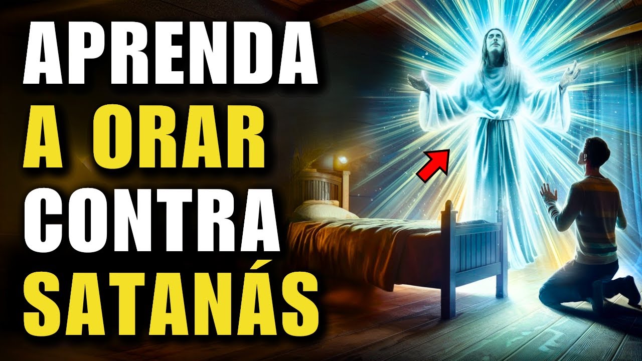 APRENDA A ORAR CONTRA SATANÁS E ELE NUNCA SE APROXIMARÁ DA SUA VIDA (VOCÊ PRECISA VER ISTO)