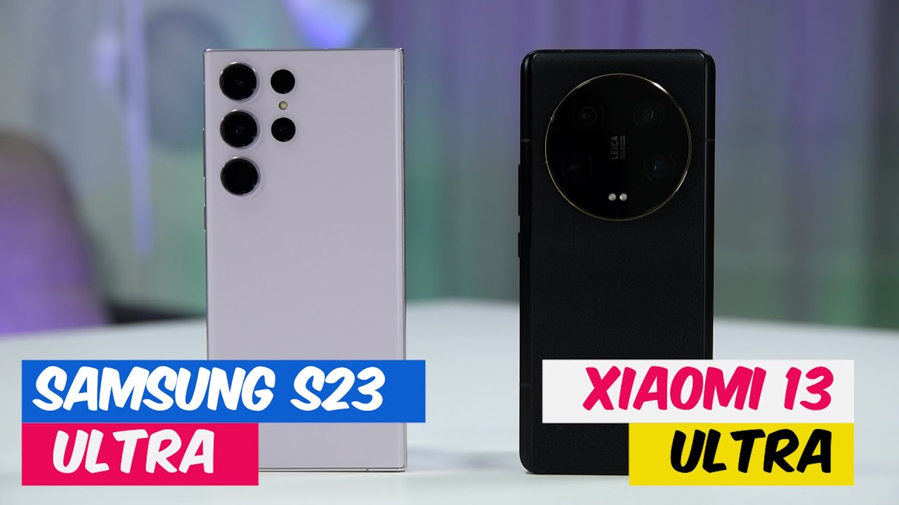 Xiaomi 13 Ultra -  Samsung S23 Ultra