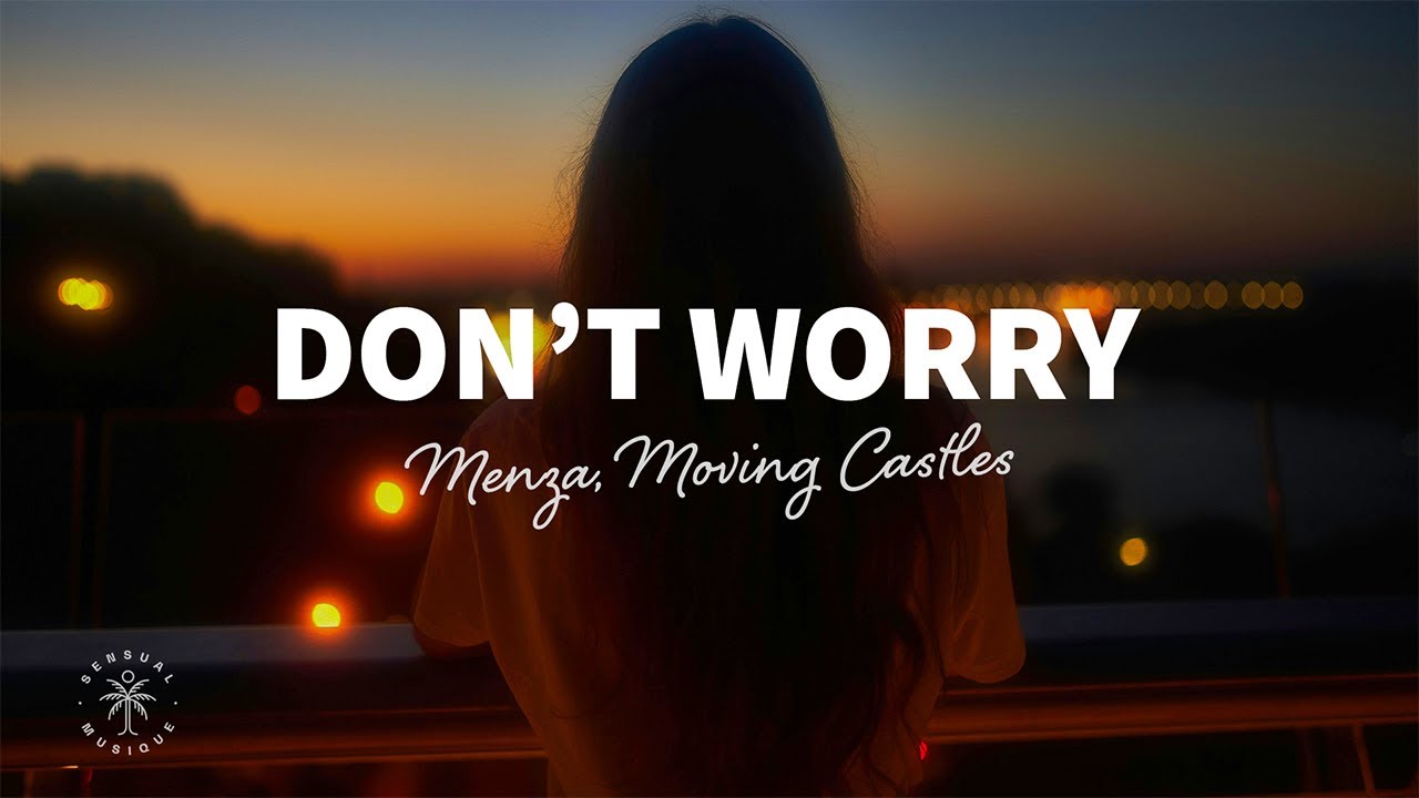 Menza, Moving Castles - Don't Worry (Lyrics)