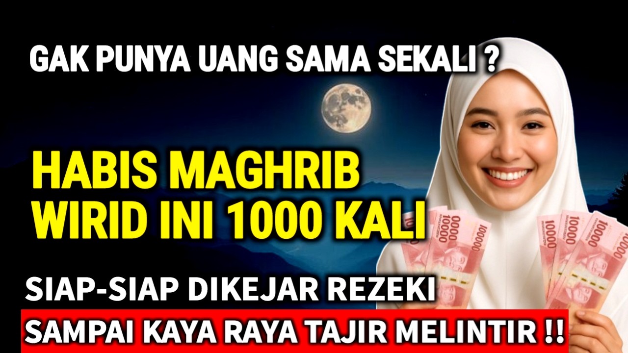 Baca Dzikir Ini 1000x Setelah Maghrib, Siap-Siap Dikejar Rezeki! Rahasia Kaya Raya Jalur Langit