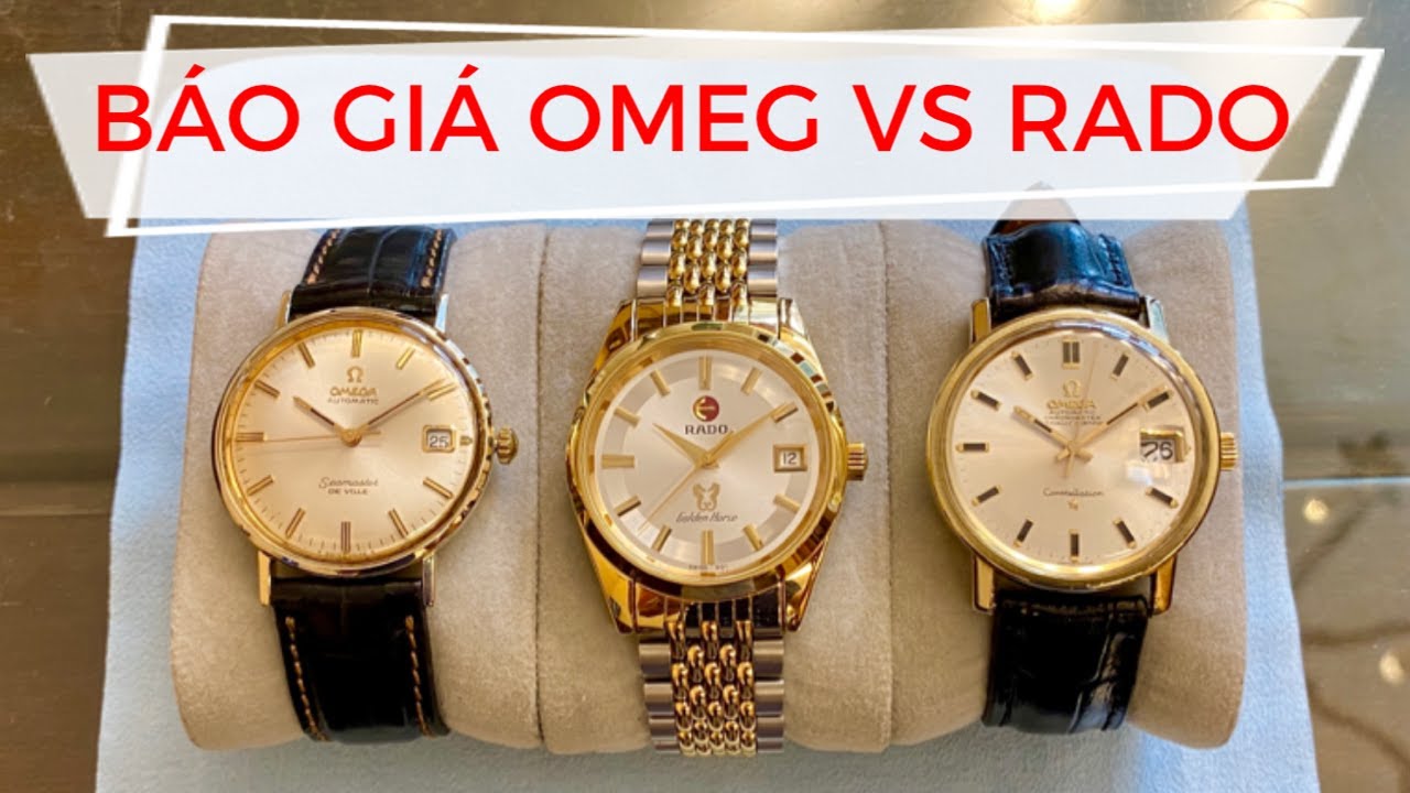 GIỚI THIỆU BÁO GIÁ ĐỒNG HỒ ĐEO TAY OMEGA VÀ RADO THUỴ SĨ - 0912011947