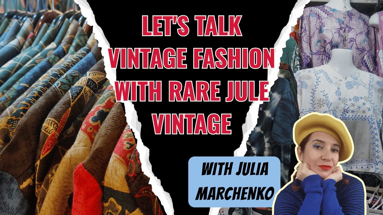 Let's Talk Vintage Fashion with Rare Jule Vintage - Julia Marchenko