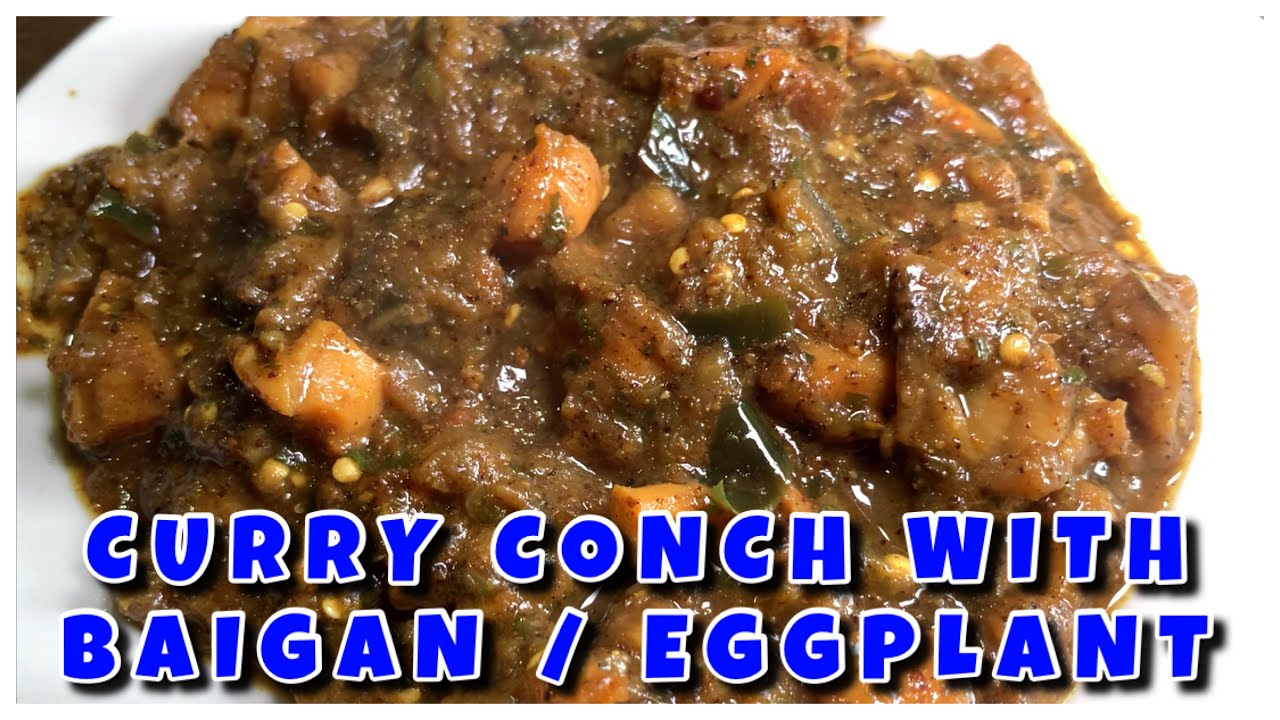 CURRY CONCH WITH EGGPLANT/BAIGAN RECIPE