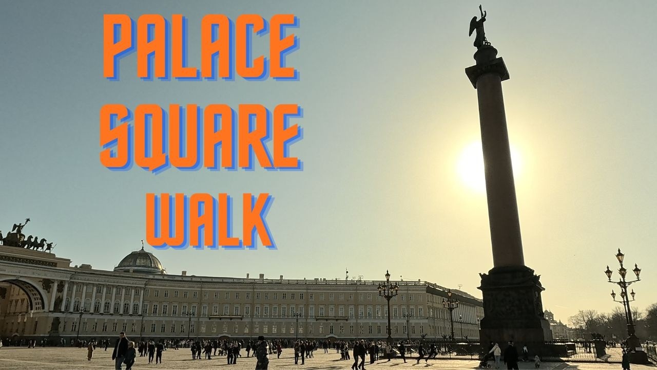 Saint Petersburg Walking Tour | Palace Square & Winter Palace Views (4K)