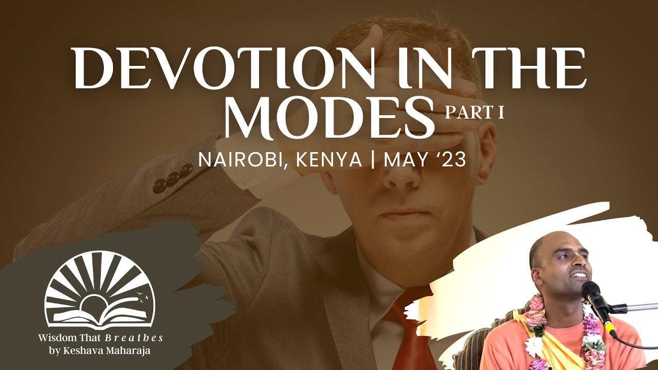 Devotion in the Modes - Part I | Nairobi, Kenya | Svayam Bhagavan Keshava Maharaja