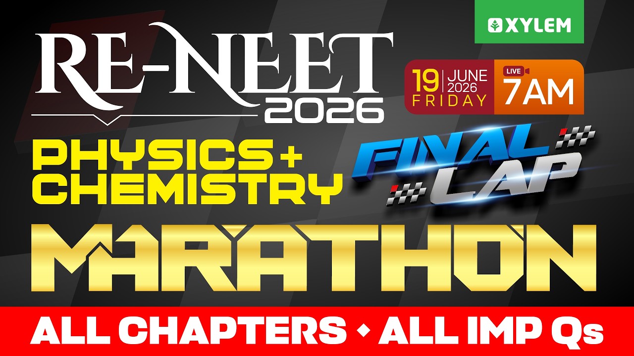 RE-NEET 2026 - PHYSICS + CHEMISTRY | FINAL LAP MARATHON | Xylem NEET