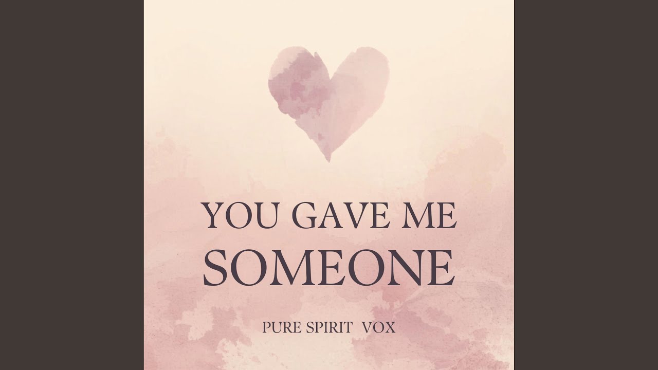 You Gave Me Someone