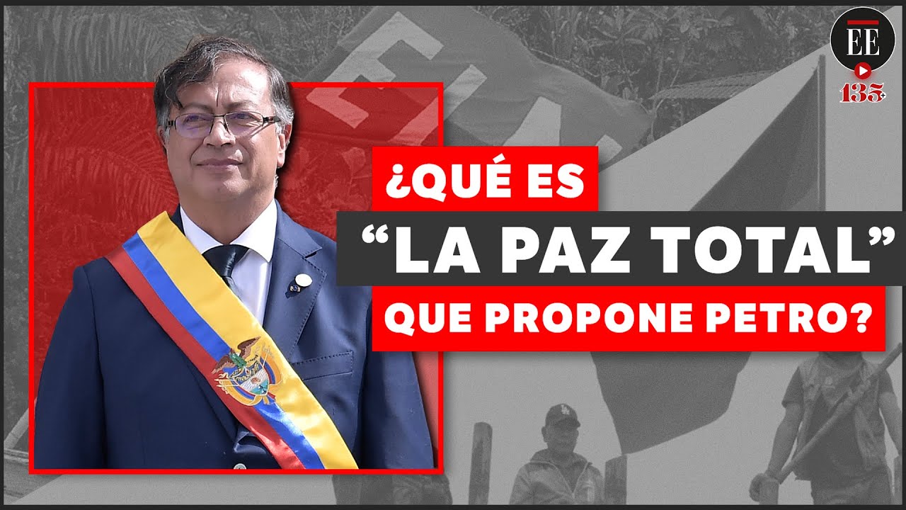 La &ldquo;paz total&rdquo; de Petro: los primeros pasos de la pol&iacute;tica de seguridad del Gobierno | El Espectador
