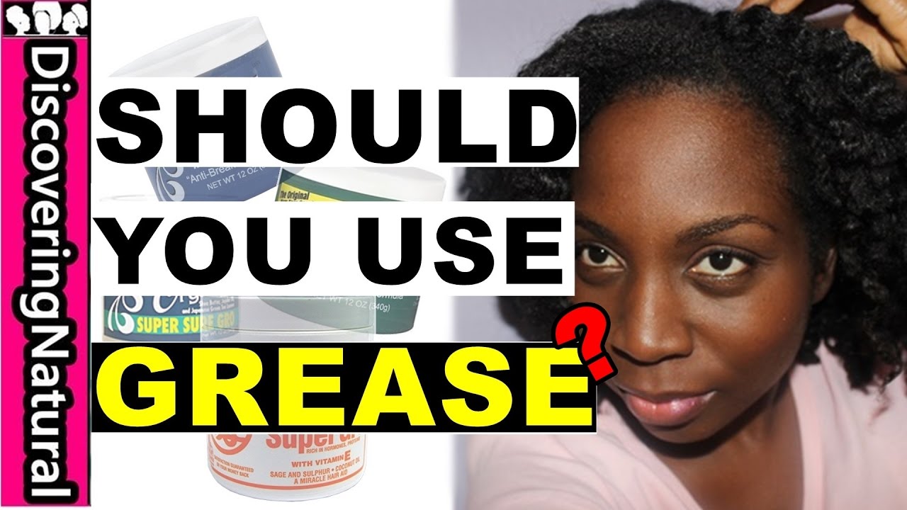 Should You Use GREASE on your NATURAL HAIR?
