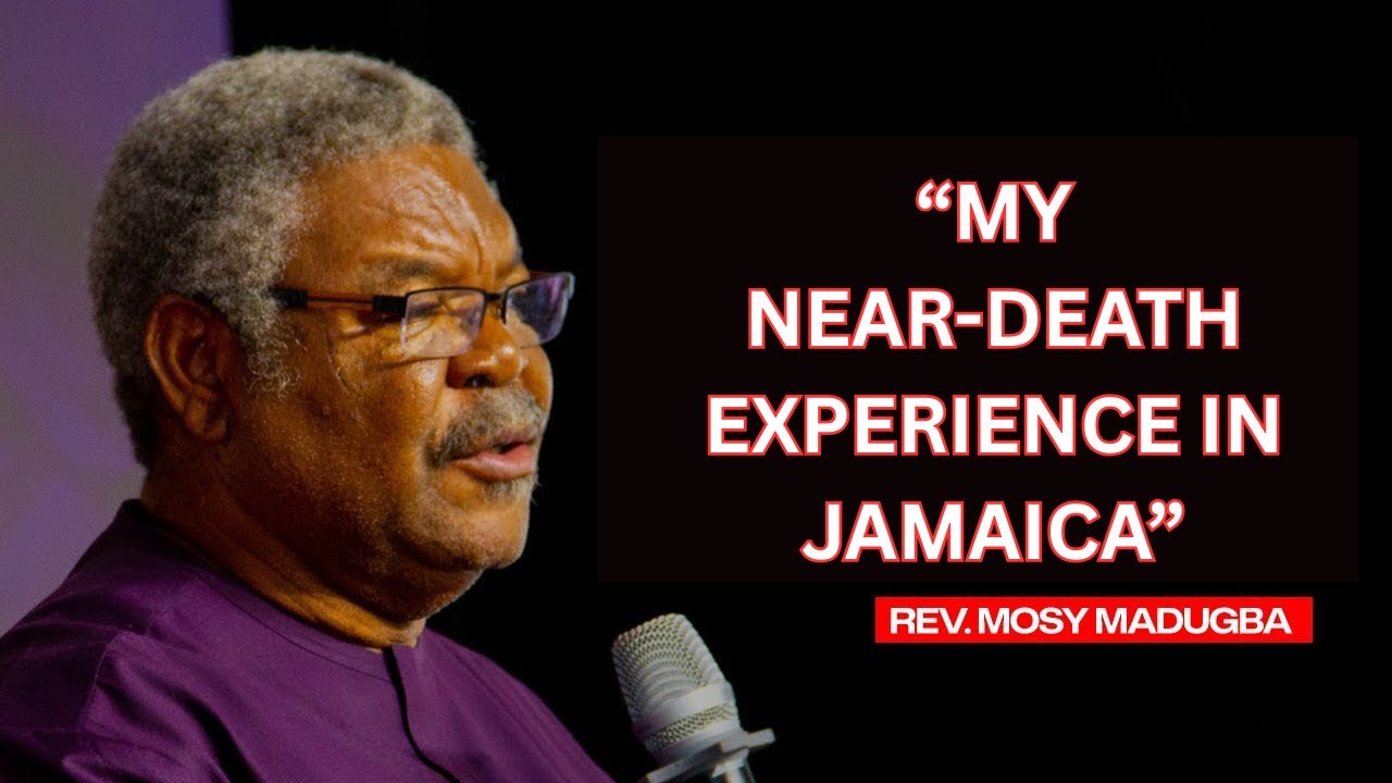 Rev  Mosy Madugba’s Near Death Experience in Jamaica