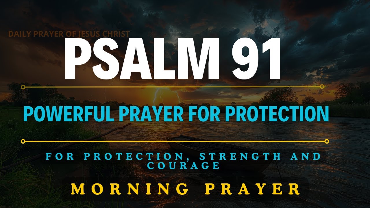 PSALM 91: THE MOST POWERFUL MORNING PRAYER FOR GOD'S PROTECTION | MORNING PRAYER