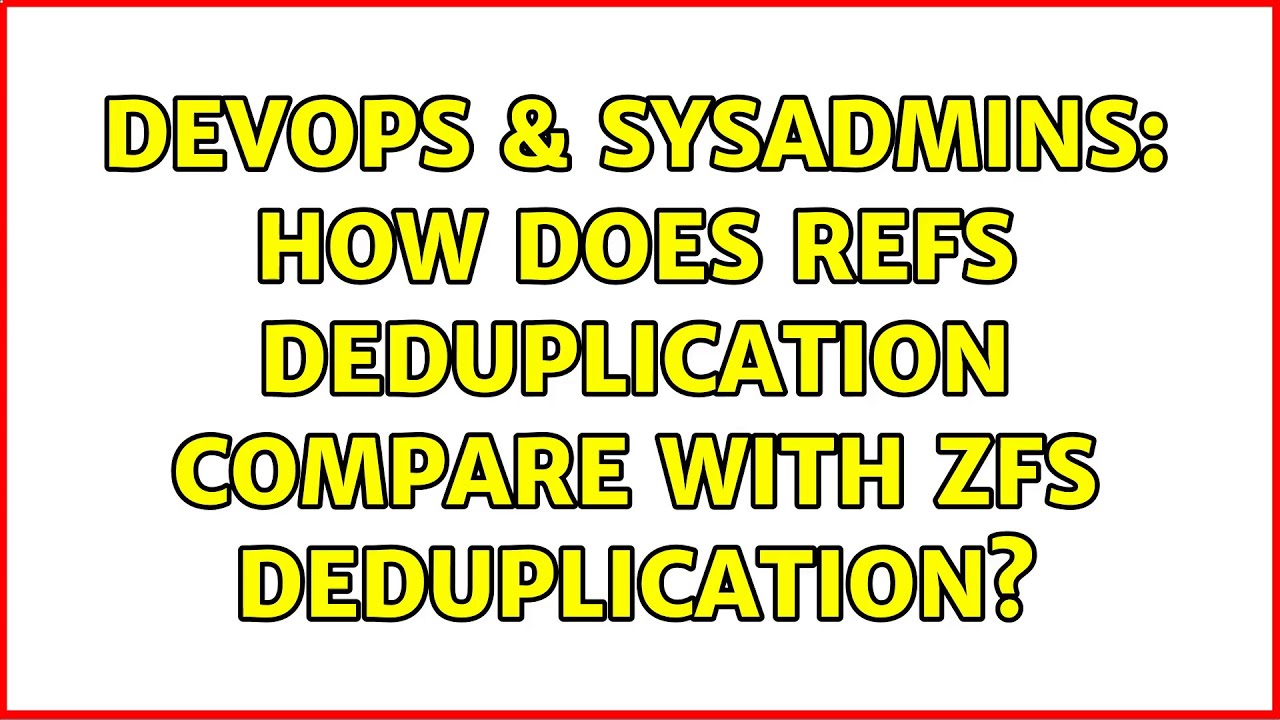 DevOps & SysAdmins: How does ReFS deduplication compare with ZFS deduplication?