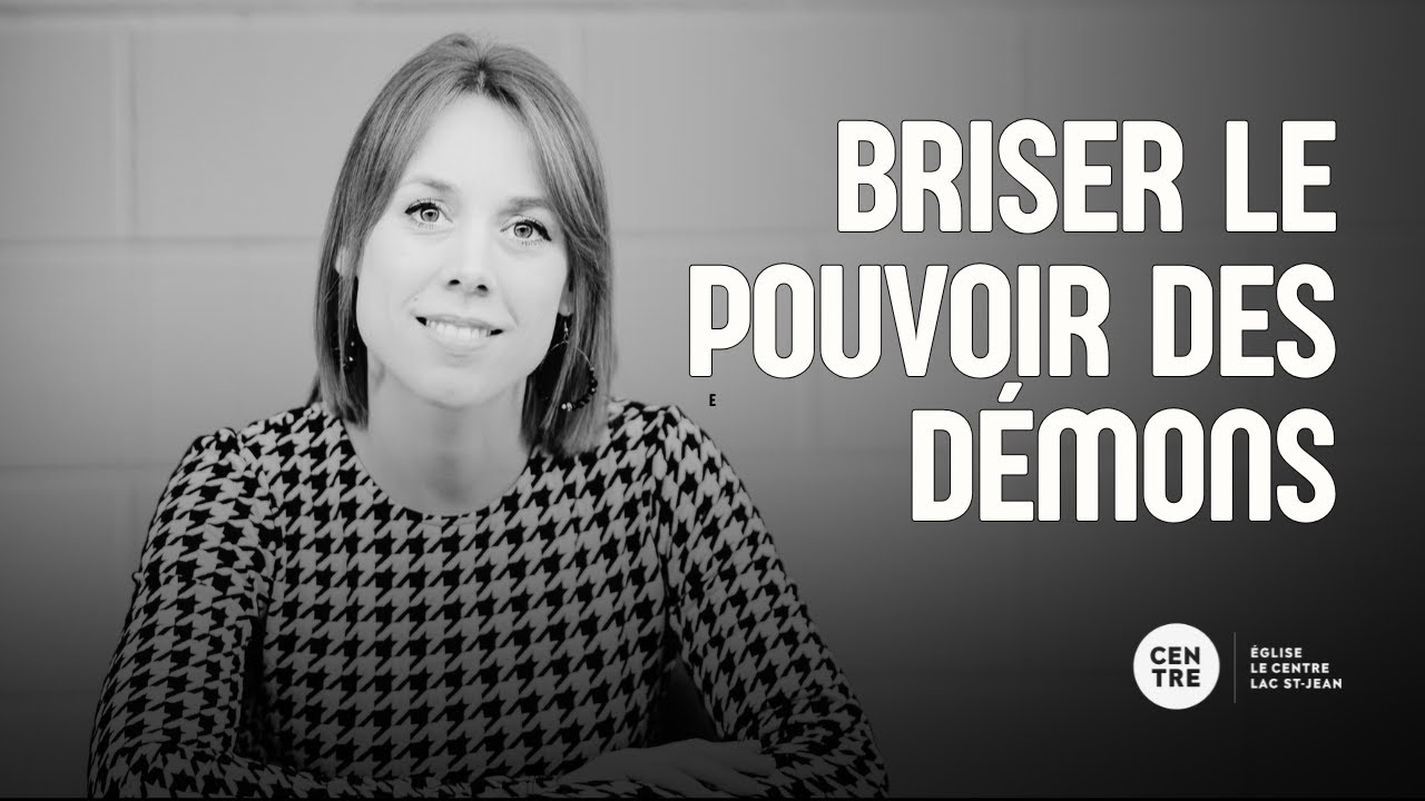 La délivrance | Briser le pouvoir des démons