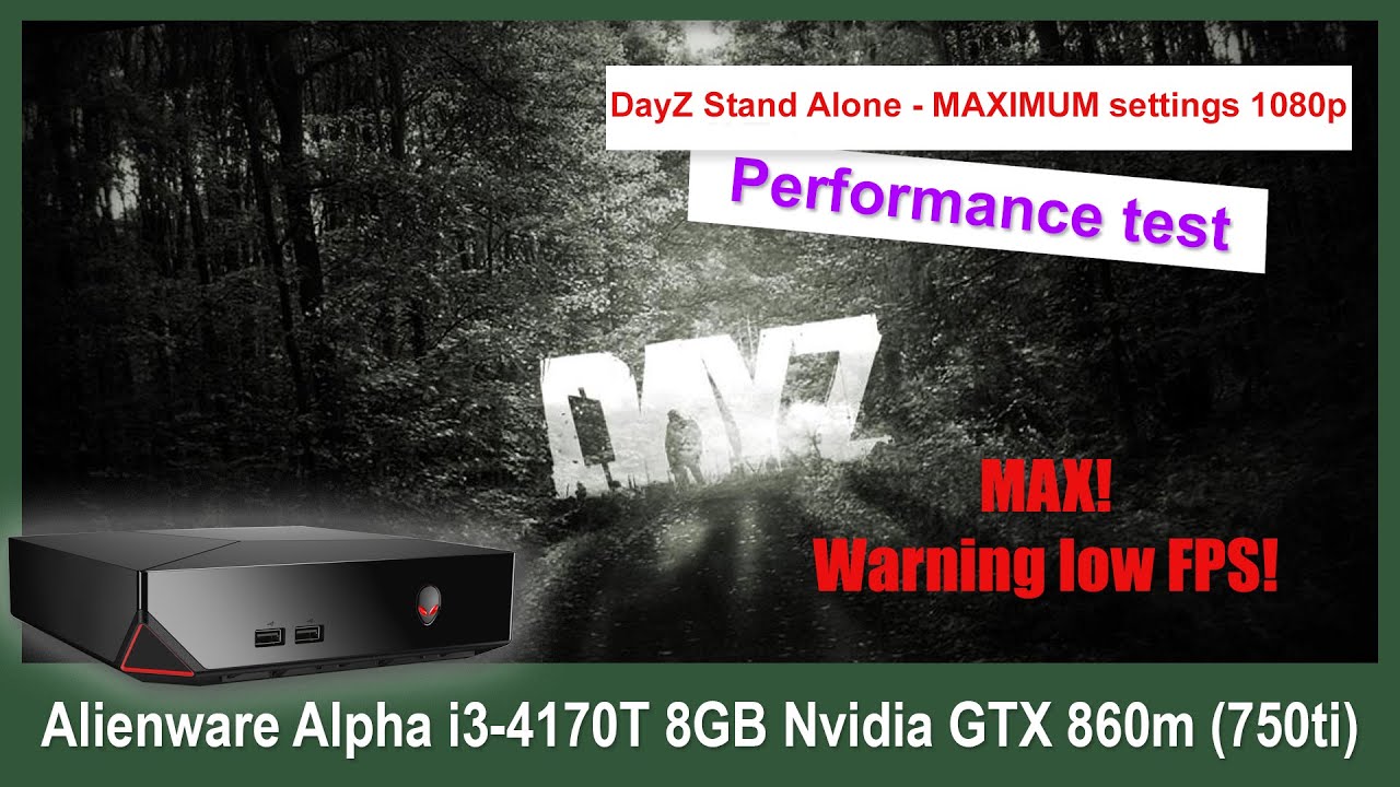 Alienware Alpha R1 i3 DayZ Performance Test  1080p Very High Max Settings