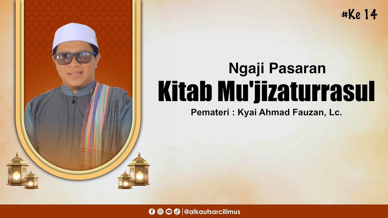 Ngaji Pasaran Kitab Mu'jizaturrasul Pemateri : Kyai Ahmad Fauzan, Lc.