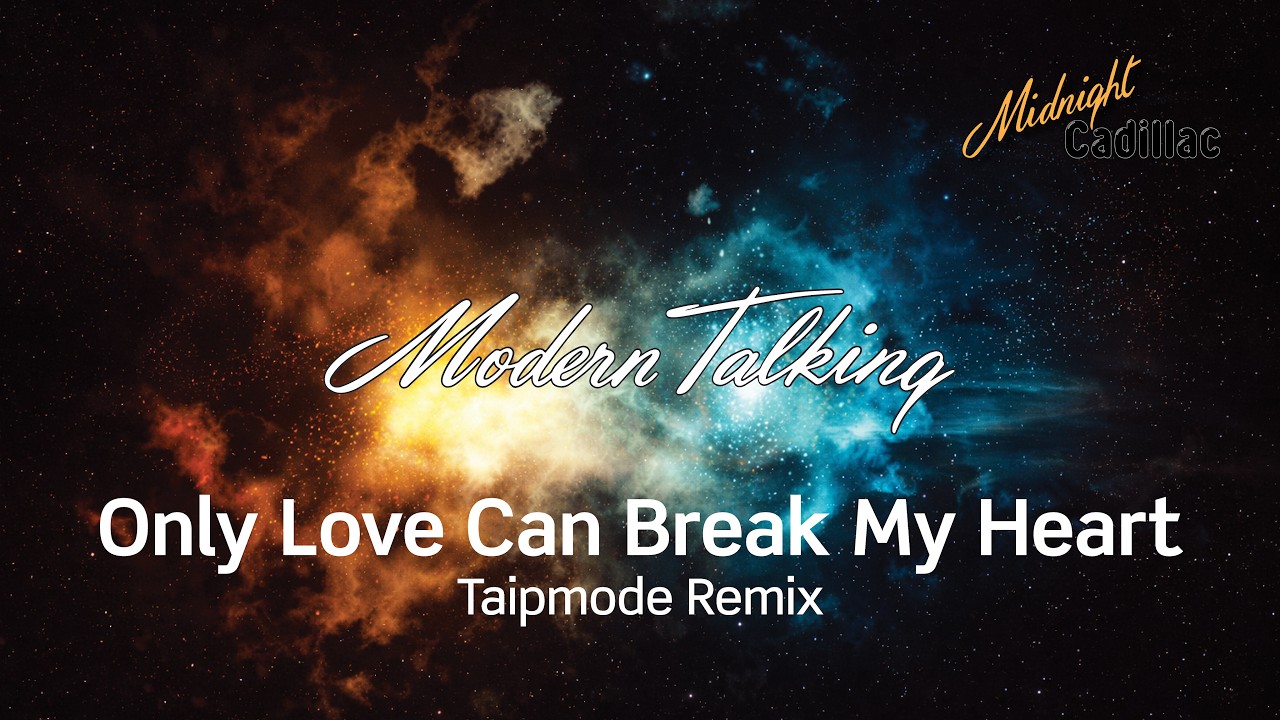 MODERN TALKING Only Love Can Break My Heart (Taipmode Remix)