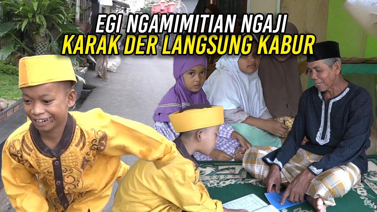 EGI MULAI BELAJAR NGAJI | BARU MULAI BERJALAN SUDAH KABUR AKHIRNYA DIHUKUM LAGI