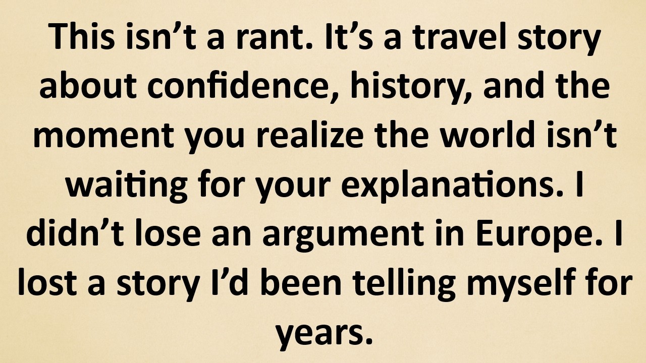I Thought America Explained the World. Europe Explained Me